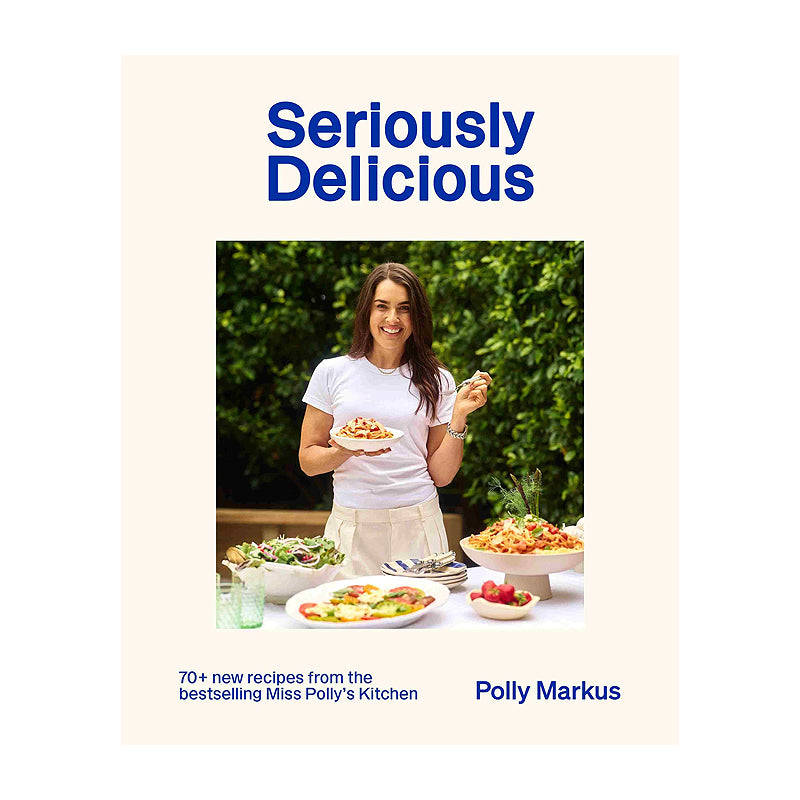 Seriously Delicious by Polly Markus | New Zealand Recipes Books | Sabato Auckland